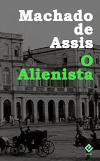 Livro O Alienista: Edição Integral (Coleção Machadiana)