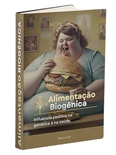 Livro Alimentação Biogênica: Influência positiva na genética e na saúde.