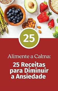 Livro Alimente a Calma: 25 Receitas para Diminuir a Ansiedade : Modo de preparo com imagens