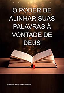 Livro O Poder De Alinhar Suas Palavras À Vontade De Deus