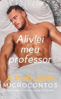 Livro Aliviei meu Professor [Conto Erótico]