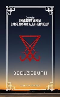 Livro Alta Hierarquia - Beelzebuth (Coleção Grimorium Verum Carpe Nicrum Livro 17)