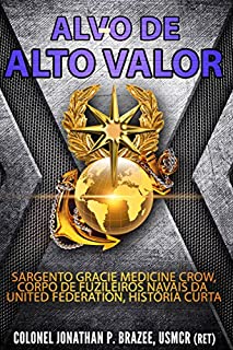 Livro Alvo de Alto Valor: Sargento Gracie Medicine Crow, Fuzileiros Navais da UF, História Curta