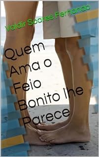 Livro Quem Ama o Feio Bonito lhe Parece