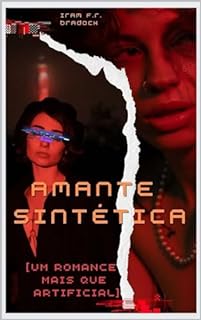 Livro AMANTE SINTÉTICA: [UM Romance Mais Que Artificial] (/AGRESTE/FANTÁSTICO/ Livro 43)