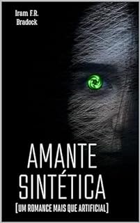 Livro AMANTE SINTÉTICA: [Um Romance Mais Que Artificial] (AGRESTE/TUPINI/PUNK Livro 23)