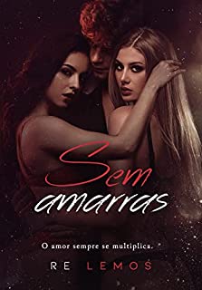 SEM AMARRAS: O amor sempre se multiplica - Livro Único