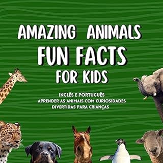 Livro Amazing Animals - Fun Facts For Kids | Inglês para Crianças | Bilíngue Inglês e Português | Paperback: Animais Incríveis: Curiosidades Divertidas para Crianças