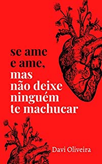 Livro Se ame e ame, mas não deixe ninguém te machucar