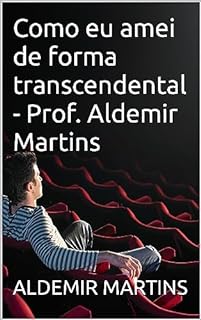 Livro Como eu amei de forma transcendental - Prof. Aldemir Martins