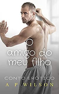 Livro O amigo do meu filho [Conto Erótico]