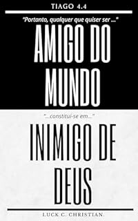 Livro Amigo do mundo, inimigo de Deus.: Tiago 4.4: Portanto, qualquer que quiser ser amigo do mundo constitui-se inimigo de Deus. (Viver cristão)