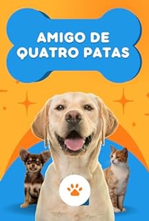 Livro Amigo de Quatro Patas: Um Guia Prático para Encontrar o Animal de Estimação dos Seus Sonhos