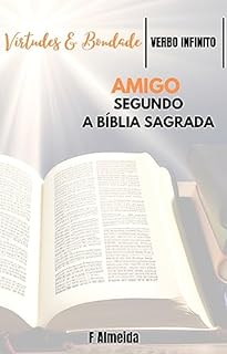 Livro Amigo - Segundo a Bíblia Sagrada - Comentário bíblico - Virtudes e Bondade