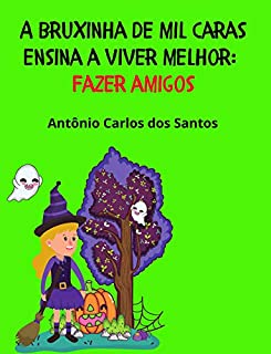 Livro Fazer amigos (Coleção A Bruxinha de Mil Caras ensina a viver melhor Livro 9)