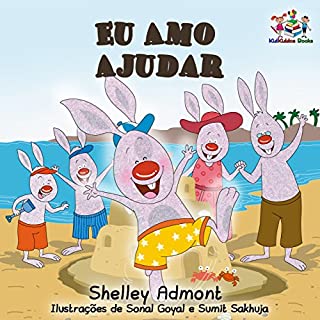 Livro Eu Amo Ajudar (livro infantil em português, portuguese baby books, portuguese for kids) (Portuguese Bedtime Collection)