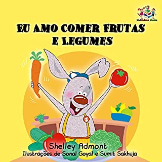 Livro Eu Amo Comer Frutas e Legumes: livros infantis em portugues do brasil, portuguese kids books, portuguese baby books (Portuguese Bedtime Collection)