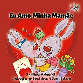 Livro Eu Amo  Minha Mamãe: I Love My Mom - Portuguese edition (Portuguese Bedtime Collection)