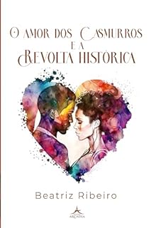 Livro O amor dos Casmurros e a Revolta Histórica