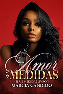 Livro Amor Sem Medidas: Série Medidas Livro 3