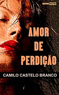 Livro AMOR DE PERDIÇÃO - CAMILO CASTELO BRANCO (COM NOTAS)(BIOGRAFIA)(ILUSTRADO)