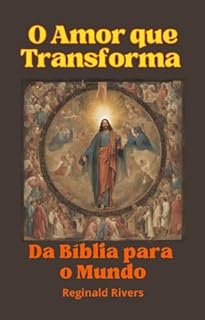 Livro O Amor que Transforma: Da Bíblia para o Mundo