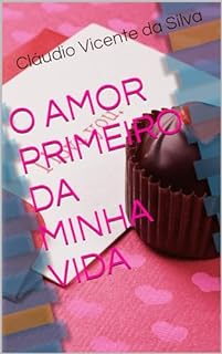 Livro O AMOR PRIMEIRO DA MINHA VIDA