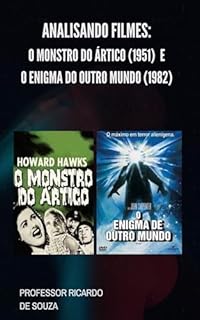 Livro Analisando: O Monstro do Ártico (1951) e O Enigma do Outro Mundo (1982): Análise