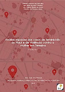 Livro Análise espacial dos casos de feminicídio do Piauí e de violência contra a mulher - 1ª Edição