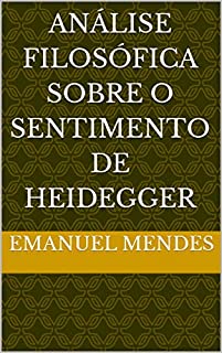 Análise Filosófica sobre o sentimento de Heidegger