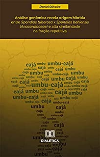 Análise genômica revela origem híbrida entre Spondias tuberosa x Spondias bahiensis (Anacardiaceae) e alta similaridade na fração repetitiva