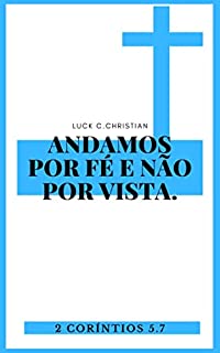 Livro Andamos por fé e não por vistas.: 2 Coríntios 5.7