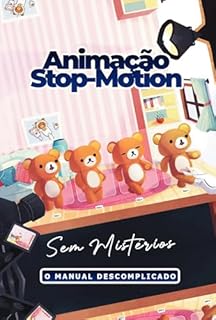 Livro Animação Stop-Motion Sem Mistérios: O Manual Descomplicado