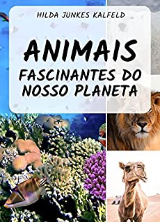 ANIMAIS FASCINANTES DO NOSSO PLANETA