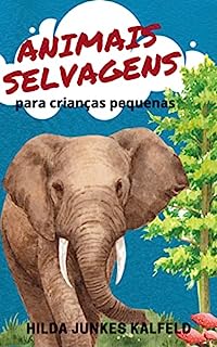 Livro ANIMAIS SELVAGENS: PARA CRIANÇAS PEQUENAS