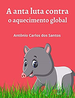 A anta luta contra o aquecimento global (Coleção Mundo Contemporâneo Livro 8)