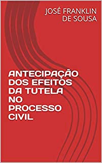 Livro ANTECIPAÇÃO DOS EFEITOS DA TUTELA  NO PROCESSO CIVIL