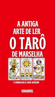 Livro A ANTIGA ARTE DE LER O TARÔ DE MARSELHA: O Segredo das 22 casas Revelado