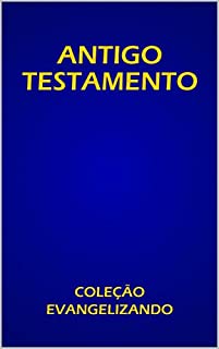 Livro ANTIGO TESTAMENTO COMPLETO: COLEÇÃO EVANGELIZANDO