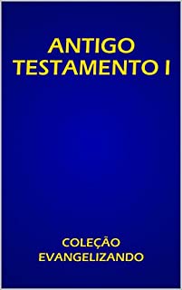 Livro ANTIGO TESTAMENTO  VOLUME I: COLEÇÃO EVANGELIZANDO