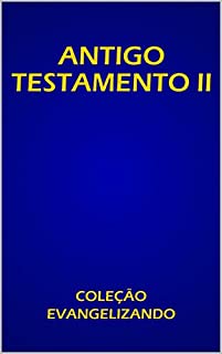 Livro ANTIGO TESTAMENTO  VOLUME II: COLEÇÃO EVANGELIZANDO