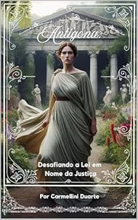 Livro Antígona: Desafiando a Lei em Nome da Justiça (Mitologias do Mundo: As Histórias que Moldaram a Humanidade)