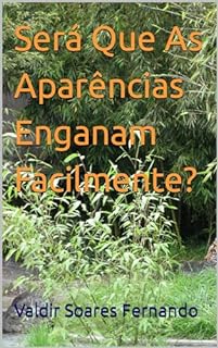 Será Que As Aparências Enganam Facilmente?