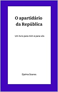 Livro O apartidário da República: Um livro para mim e para vós