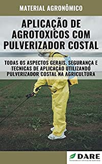 Livro APLICAÇÃO DE AGROTOXICOS COM PULVERIZADOR COSTAL | Tudo o que envolve esse método de pulverização