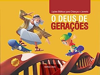 Livro APOSTILA DE CÉLULA - O DEUS DE GERAÇÕES UNIFICADA: LIÇÕES 01 A 28 - IDADES DE 02 A 12 ANOS