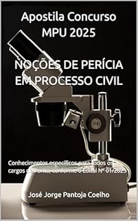 Livro Apostila Concurso MPU 2025 NOÇÕES DE PERÍCIA EM PROCESSO CIVIL : Conhecimentos específicos para todos os cargos de Perito, conforme o Edital Nº 01/2025