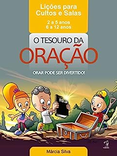 Livro APOSTILA PARA CULTOS E SALAS - O TESOURO DA ORAÇÃO: LIÇÕES DE 1 A 15 - IDADES DE 2 A 12 ANOS