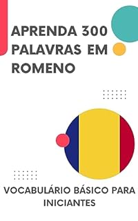 Aprenda 300 palavras em Romeno: Vocabulário básico para iniciantes (Tu fala demais!)