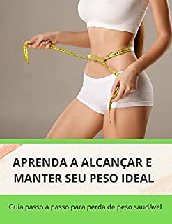 Livro Aprenda a alcançar e manter seu peso ideal : um guia passo a passo para perda de peso saudável